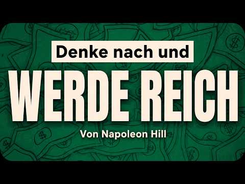 Denke nach und werde reich (alle Kapitel in 34 Minuten) – Napoleon Hill