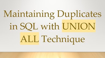 Maintaining Duplicates in SQL with UNION ALL Technique