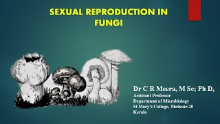 Sexual Reproduction in Fungi - Dr C R Meera, M Sc; Ph D.