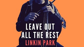 LINKIN PARK - Leave Out All The Rest for CELLO, PIANO and STRINGS (COVER)