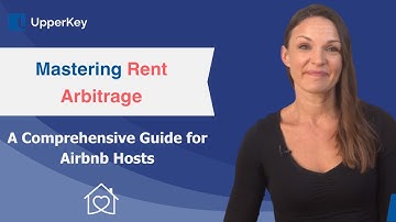 AIRBNB RENTAL ARBITRAGE: A COMPREHENSIVE GUIDE FOR HOSTS
