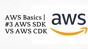 AWS Basics | #3 AWS SDK VS AWS CDK