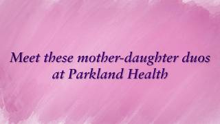 At Parkland, care runs in the family