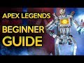 Ultimate Beginners Guide To Apex Legends
