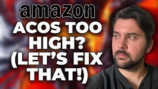 Amazon PPC ACoS Too High? Here Are 7 Tips To Fix It Today | Amazon Advertising Hacks #SunkenStone