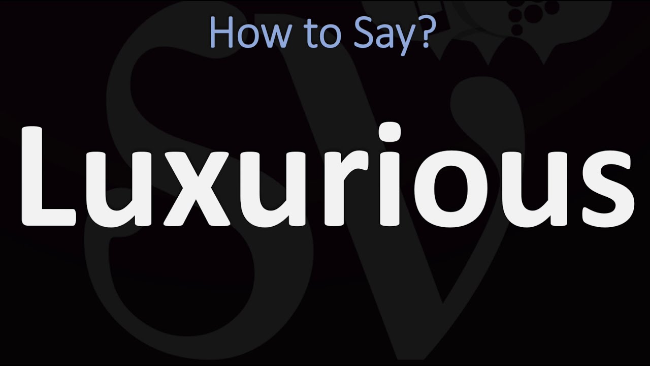 How To Pronounce Luxurious CORRECTLY YouTube