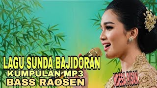 KUMPULAN MP3 LAGU SUNDA BAJIDORAN ANU NUJU NGETREN BASS RAOSEN
