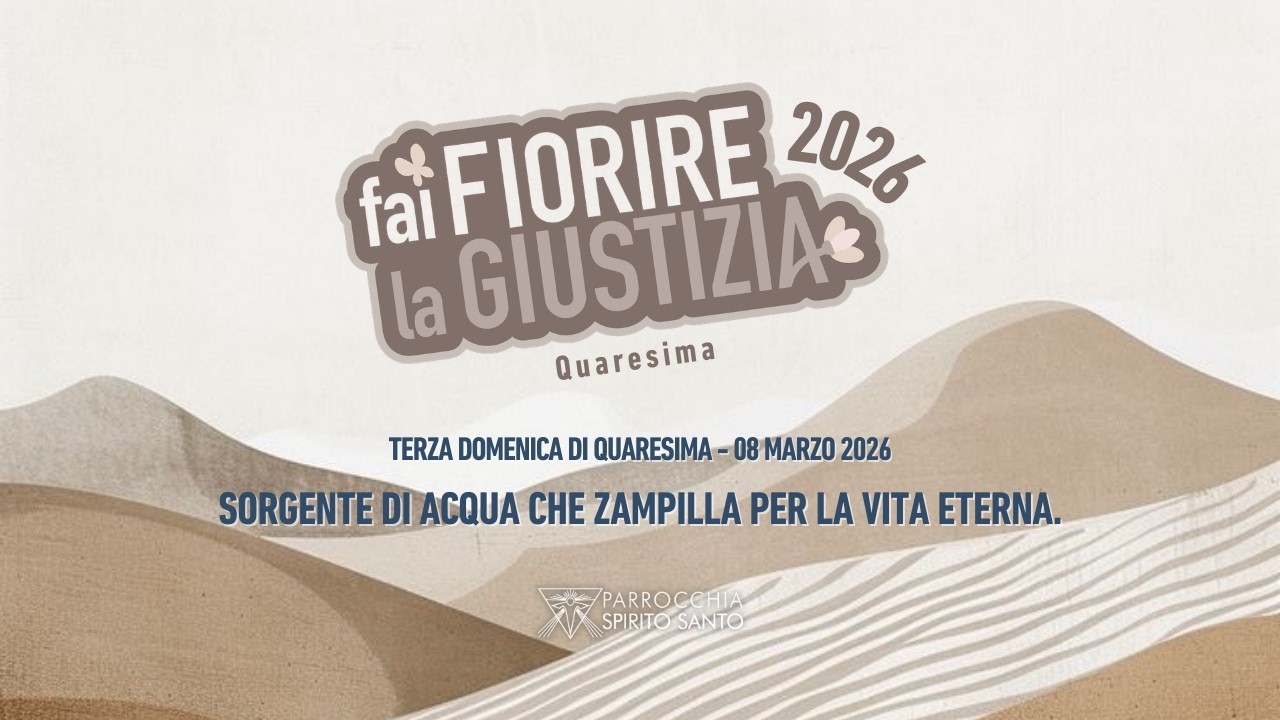 Terza Domenica di Quaresima 2026 - fai FIORIRE la GIUSTIZIA