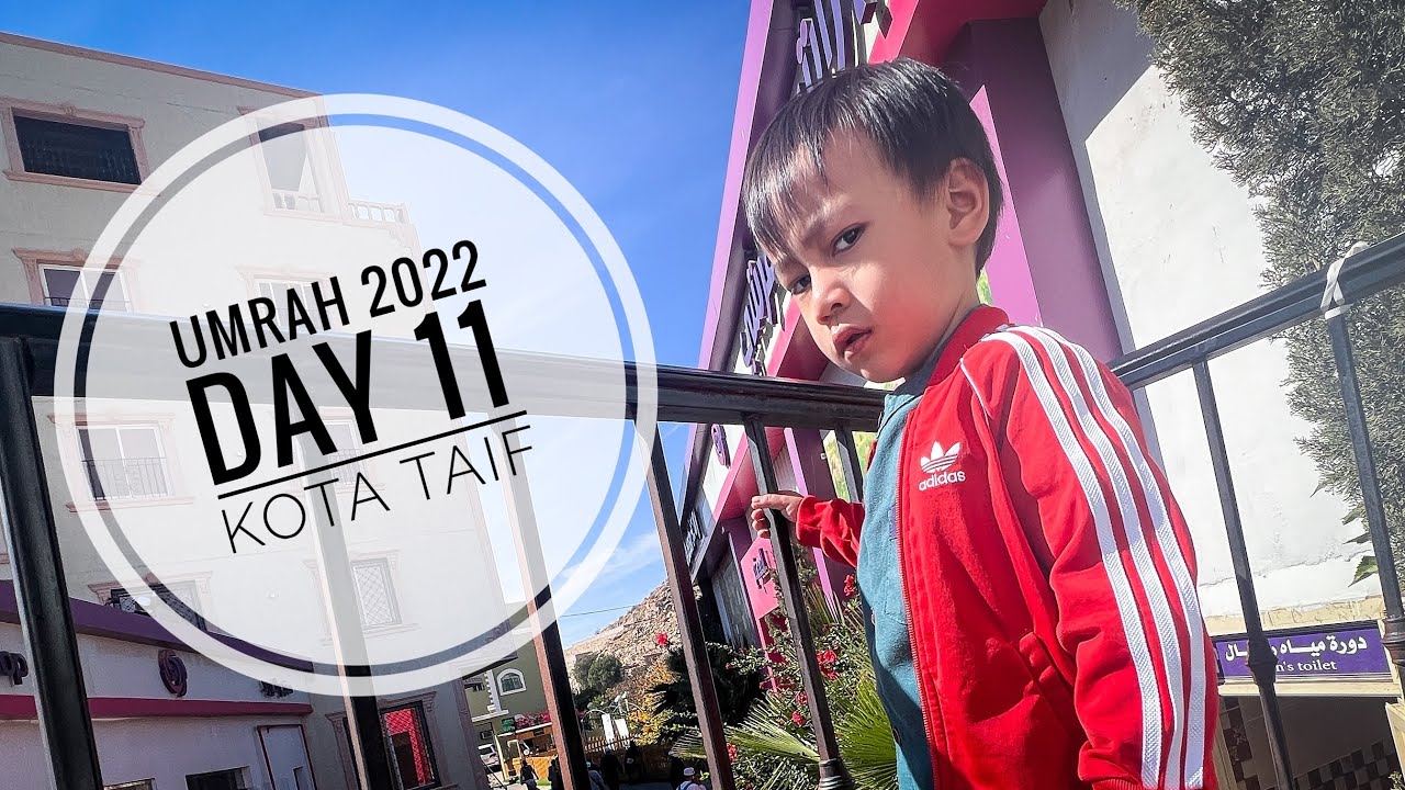 Umrah 2022 - Day 11 - Kota Taif, Nasi Mandi, Shopping, Zam Zam Tower