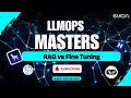 RAG vs Fine Tuning | LLMops Masters | Euron