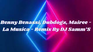 Benny Benassi, Dubdogz, Mairee - La Musica - Remix By DJ Samm’S