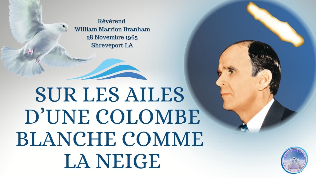 Sur les ailes d’une colombe blanche comme la neige,  65-1128 #williammarrionbranham #message