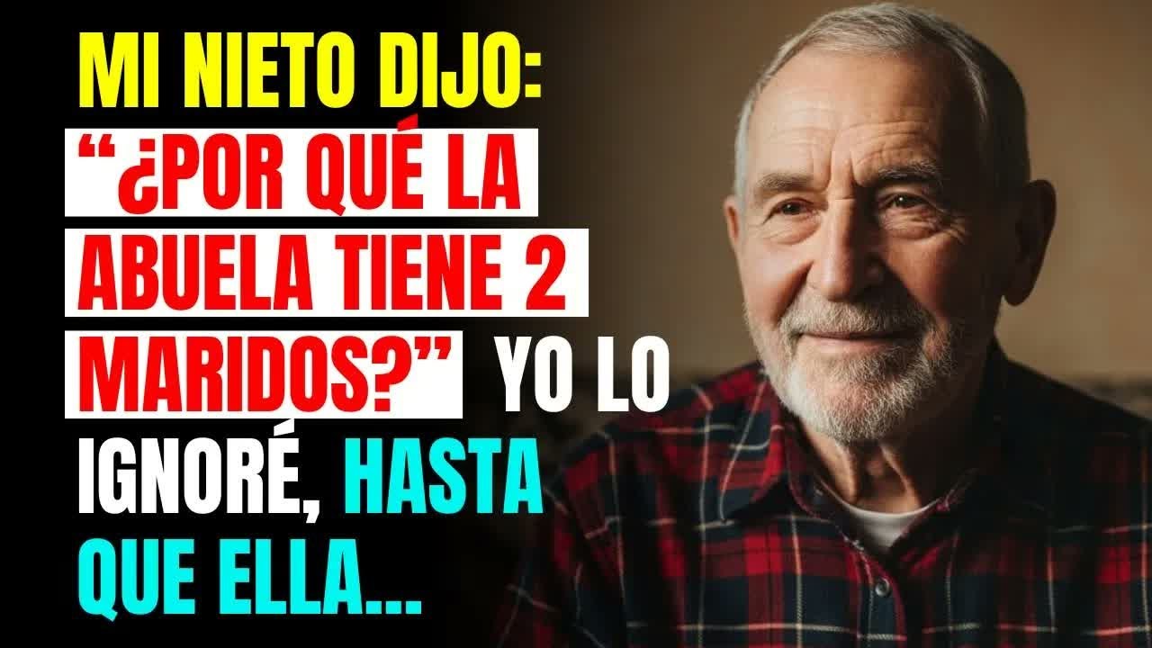 MI NIETO DIJO ¿POR QUÉ LA ABUELA TIENE 2 MARIDOS？ YO LO IGNORÉ, HASTA QUE ELLA HABLÓ