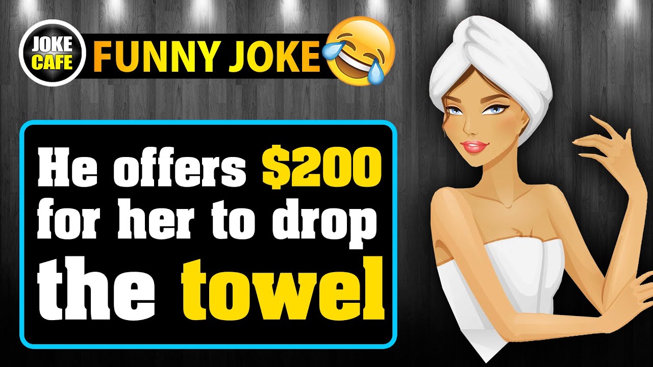 Funny Joke ; He offers 200 for her to drop the towel YouTube