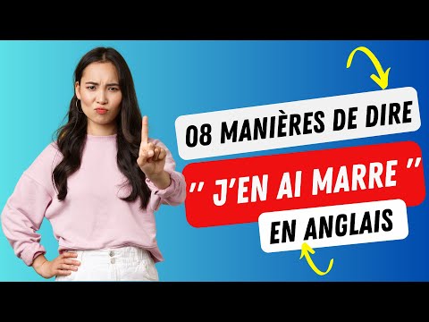 Vidéo : Comment dire j'en ai marre en anglais : I'm fed up, I'm sick of, I'm done...