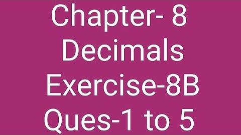 Class-4 Ch - 8 Decimals Exercise-8 B Ques-1 to 5