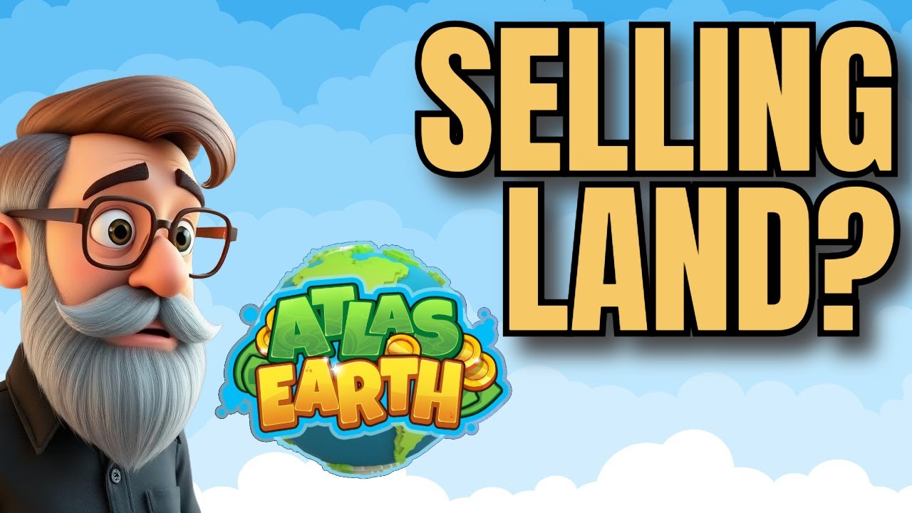 Selling Land in Atlas Earth: What You Need to Know Before You List!