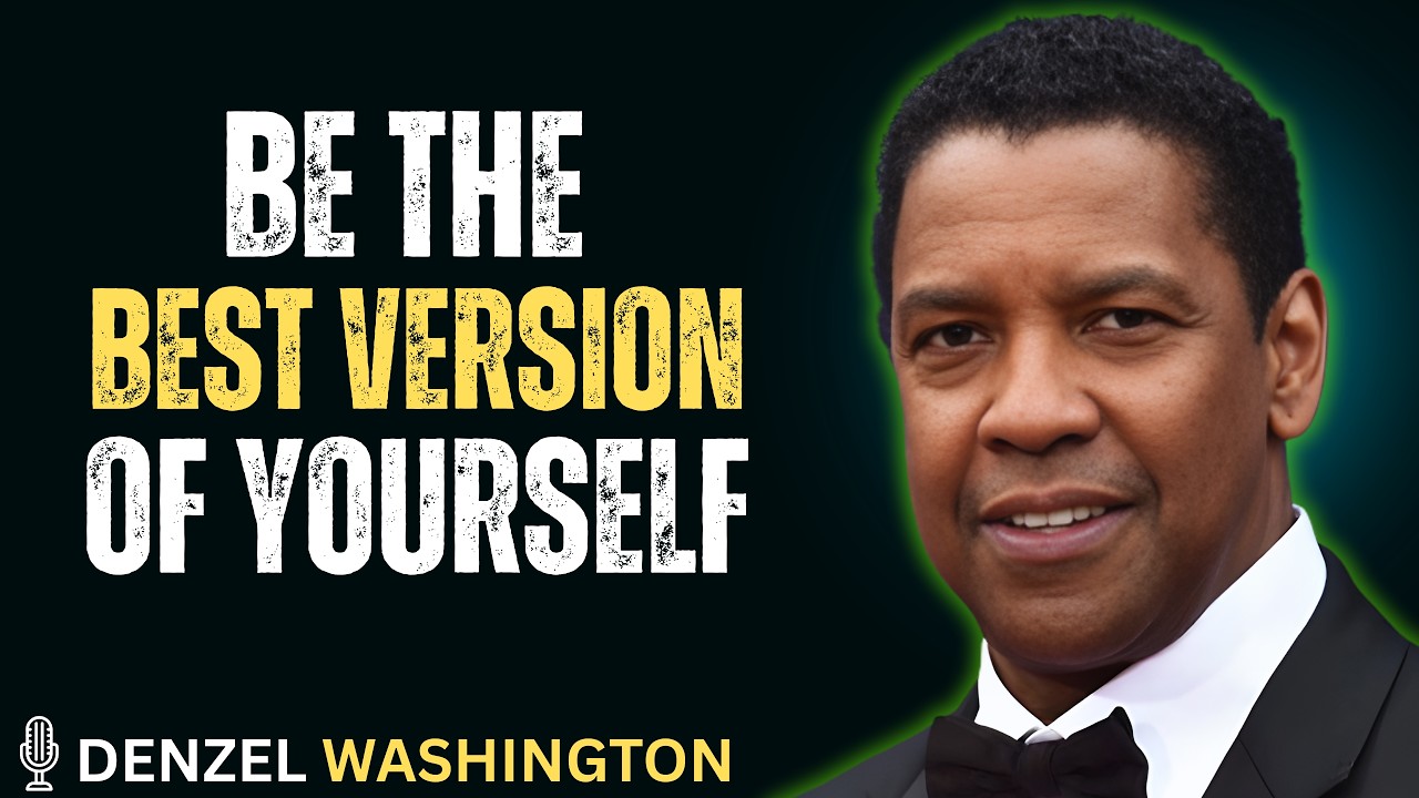 Be The Best Version Of Yourself | Denzel Washington Motivational Speech |