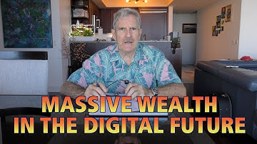 Massive Wealth In The Digital Future