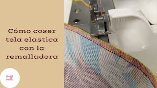 Coser Tela Elástica Con La Remalladora