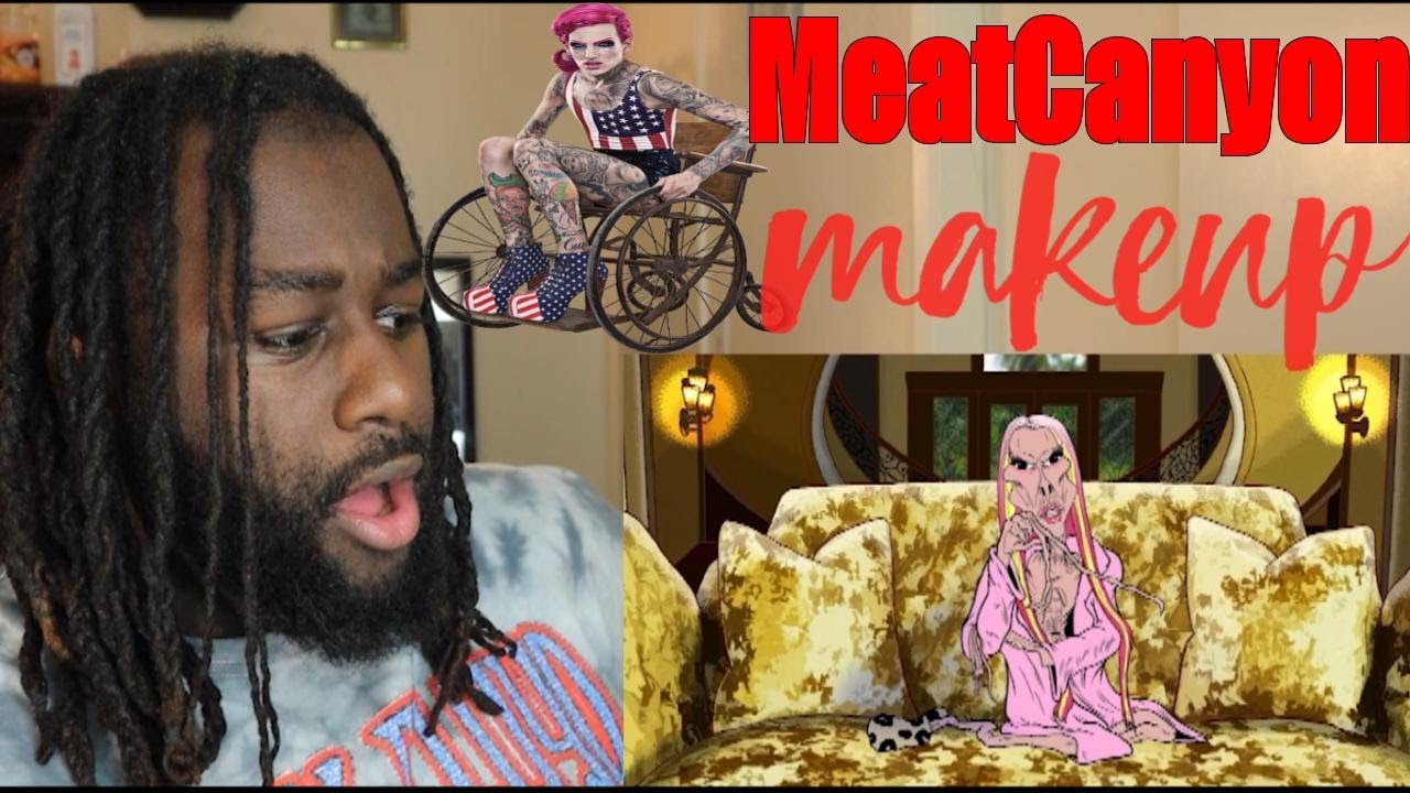 MeatCanyon Make Up Reaction YouTube