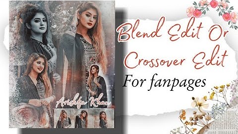 A Blend edit tutorial for fanpages ♡ Crossover edit tutorial ☆ #arishfakhan