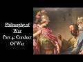 Philosophy of War- Part 4: Conduct of War