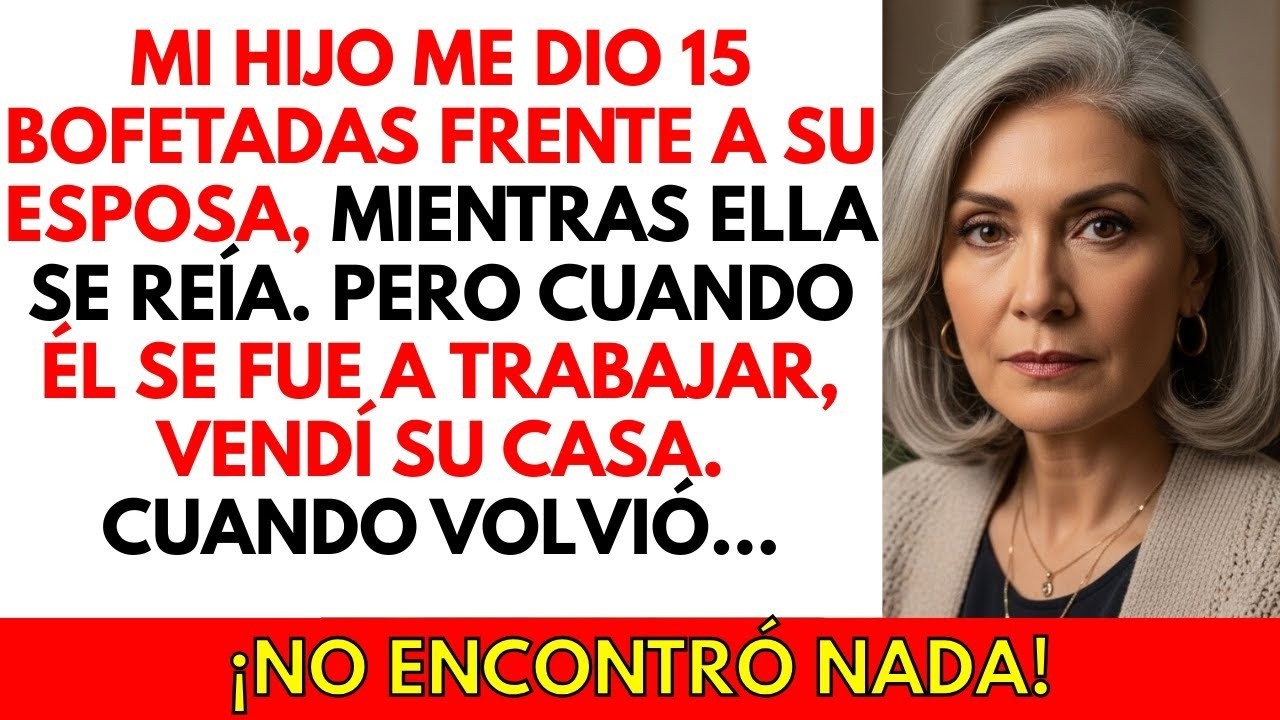 Mi hijo me dio 15 bofetadas frente a su esposa… Así que vendí su casa mientras trabajaba.