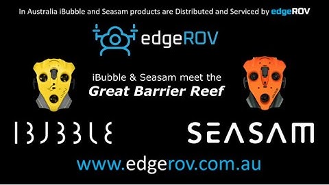 iBubble and Seasam meet the Great Barrier Reef - EdgeROV v1
