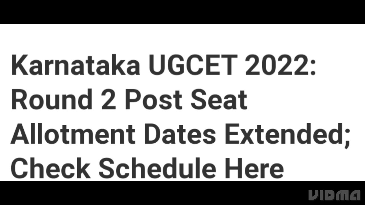 KARNATAKA UGCET KCET 2022 ROUND 2 POST SEAT ALLOTMENT DATE EXTENDED, HOW TO APPLY, ADMISSION PROCESS