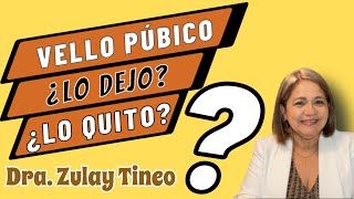 Vello Púbico Lo Dejo O Lo Quito?
