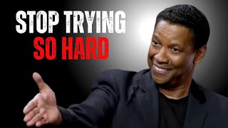 STOP TRYING SO HARD || POWERFULL SPEECH DENZEL WASHINGTON