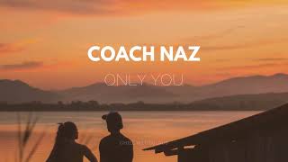 Coach Naz - Only You