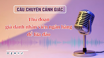 Thủ đoạn giả danh nhân viên ngân hàng để lừa đảo | Câu chuyện cảnh giác || BPTV