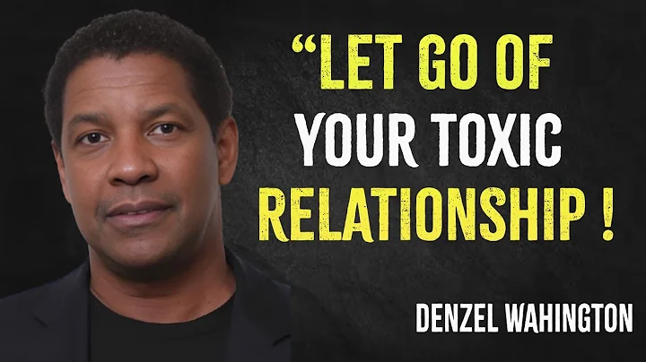 Let Go of Your Toxic Relationship | Denzel Washington Motivation