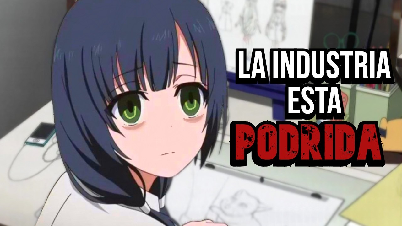 La industria del anime esta PODRIDA