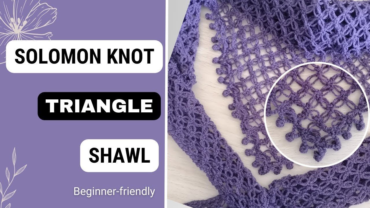 Solomon Knot aka Love Knot Triangle Shawl - One Skein, Crochet in a Day / Easy pattern for beginners