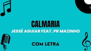 Calmaria | Jessé Aguiar part. Pr. Mazinho (com letra)