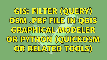 GIS: Filter (query) OSM .pbf file in QGIS graphical modeler or Python (QuickOSM or related tools)