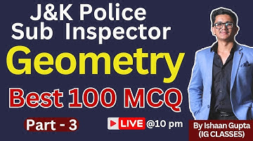 GEOMETRY - BEST 100 MCQ  - Part 3  -  JKPSI 2025   - By Ishaan Gupta #ssc #jkssb