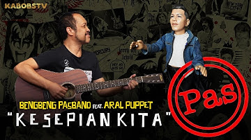 PAS BAND - KESEPIAN KITA ( COVER BY ARAL PUPPET FEAT BENGBENG PASBAND ) #PASBAND #PASER #ARALPUPPET