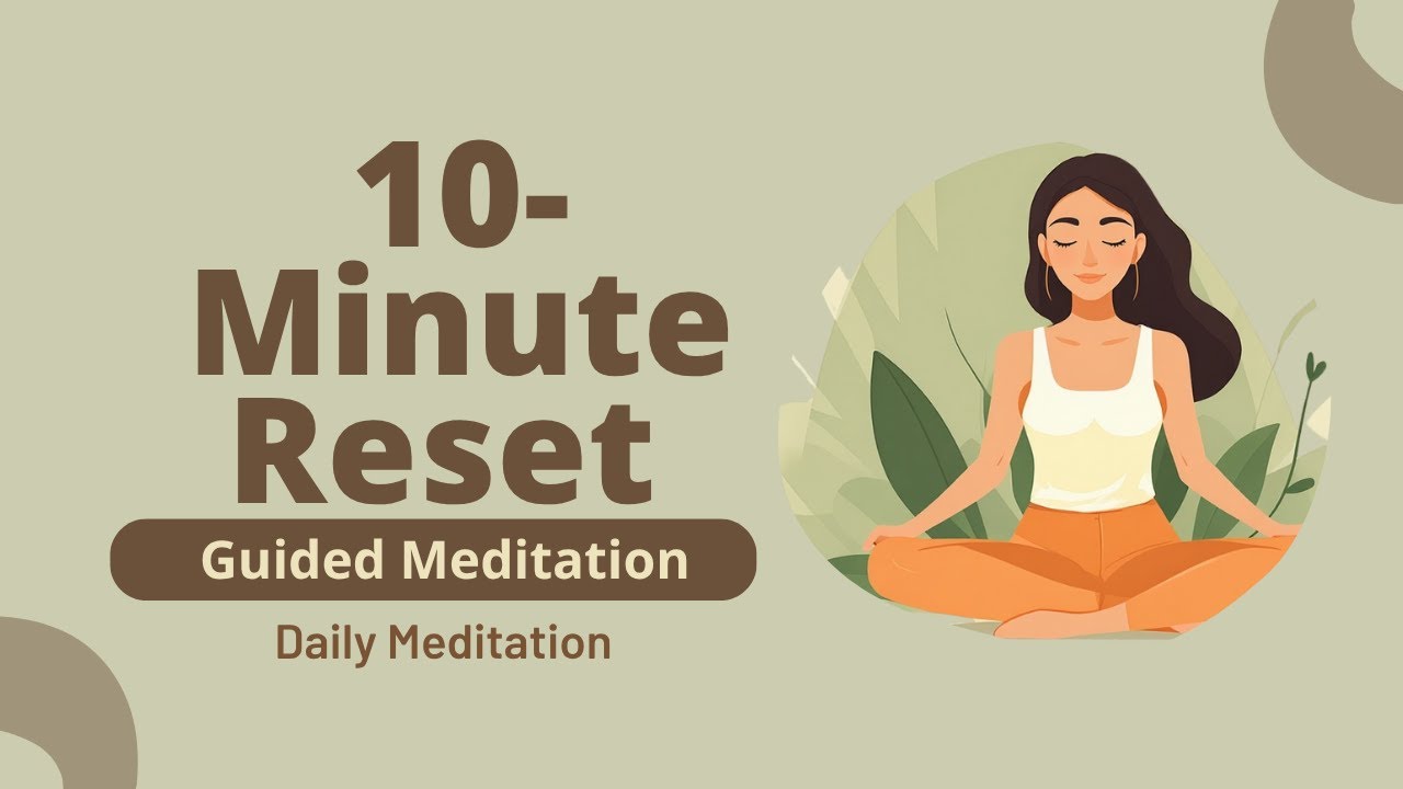 10-Minute Reset | Guided Meditation to Refresh Your Mind & Body | Daily ...