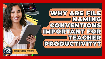 Why Are File Naming Conventions Important For Teacher Productivity? - Teacher Tech Toolbox