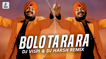 Bolo Ta Ra Ra (Remix) | Daler Mehndi | DJ Vispi & DJ Harsh | Hit Punjabi Songs Remix