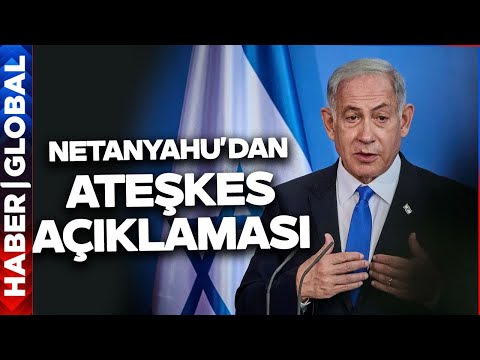 Gazze'de Ateşkes Olacak mı? Netanyahu'dan Ateşkes Açıklaması!