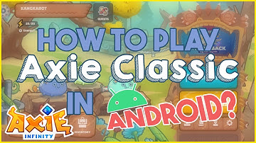 HOW TO PLAY AXIE CLASSIC IN ANDROID 2023