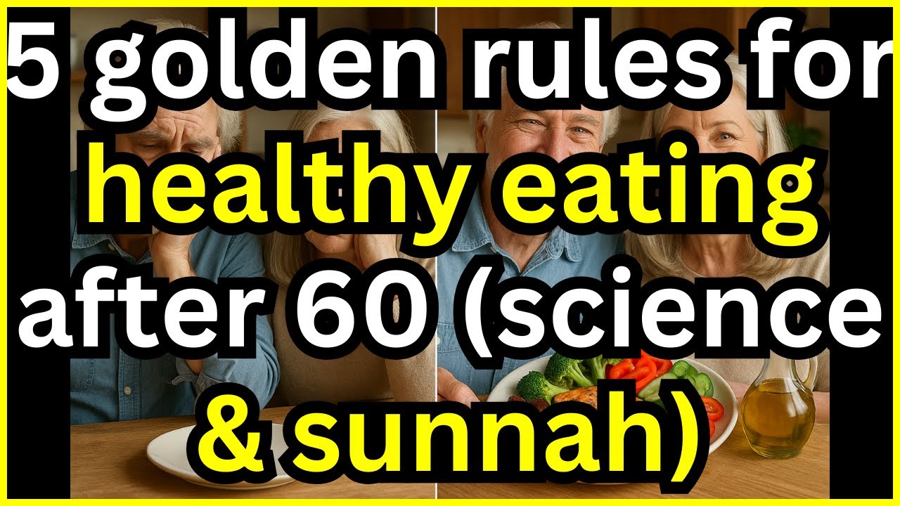 5 Golden Rules for Healthy Eating After 60 (Science & Sunnah)
