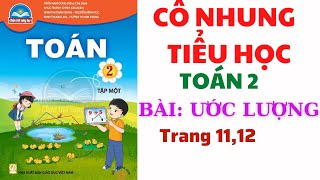 Toán Lớp 2 | Bài: Ước lượng | Chân trời sáng tạo | Trang 11, 12 | Toán Lớp 2 | Bài: Ước lượng | Chân trời sáng tạo | Trang 11, 12 |