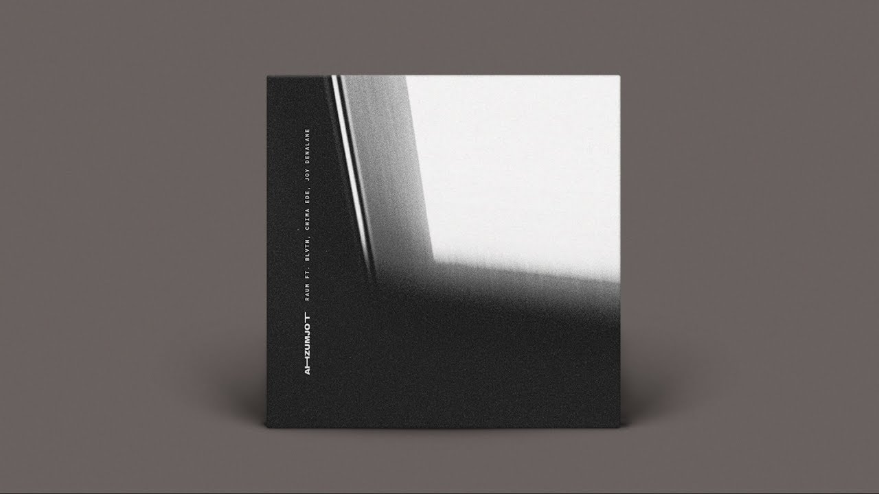 AHZUMJOT - RAUM FEAT. BLVTH, CHIMA EDE, JOY DENALANE (AUDIO) (2018)