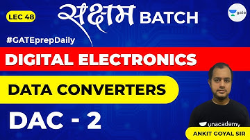 Data Converters | DAC - 2 | Lec 48 | Digital Electronics | GATE EE & ECE Exam